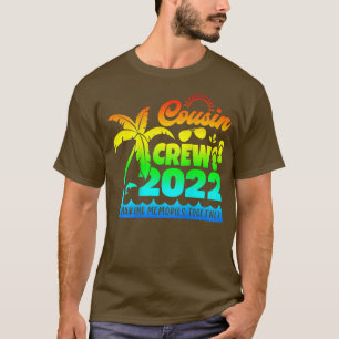 Cousin Crew 2022 Family reunion Making memories to T-Shirt