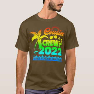 Cousin Crew 2022 Family reunion Making memories to T-Shirt