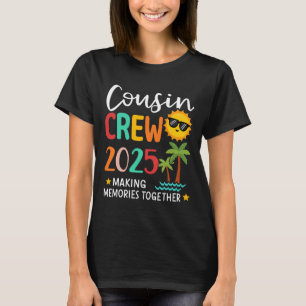 Cousin Crew 2025 Making Memories Summer Family Vac T-Shirt