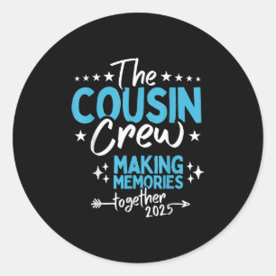 Cousin Crew 2025 Making Memories Together Family R Classic Round Sticker