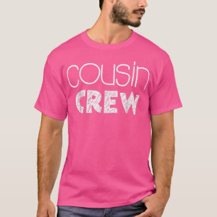 Cousin Crew Squad Family Adults Kids Toddlers Grou T-Shirt