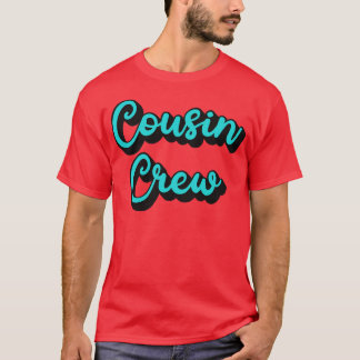 Cousin Crew T-Shirt