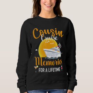 Cousin Cruise 2023 Reunion Trip Memories For a Lif Sweatshirt