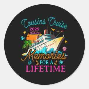 Cousin Cruise 2025 Making Memories For A Lifetime Classic Round Sticker