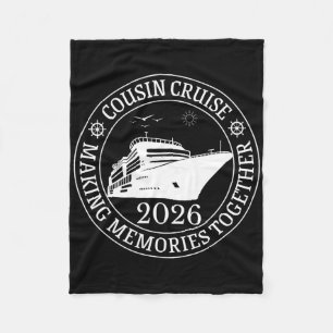 Cousin Cruise Making Memories Together Vacation Tr Fleece Blanket