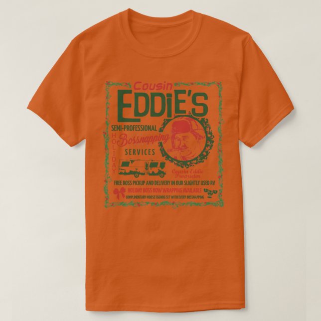 Cousin Eddies Bossnapping Service T-Shirt (Design Front)
