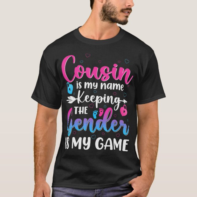 Cousin Is My Name Keeping The Gender Is My Game Re T-Shirt (Front)