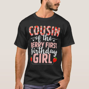 Cousin Of The Berry First Birthday Girl Sweet Stra T-Shirt