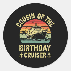 Cousin Of The Birthday Cruiser Birthday Cruise Vac Classic Round Sticker