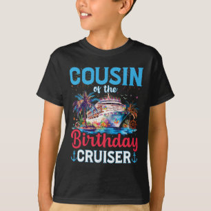 Cousin Of The Birthday Cruiser Funny Cruise Birthd T-Shirt