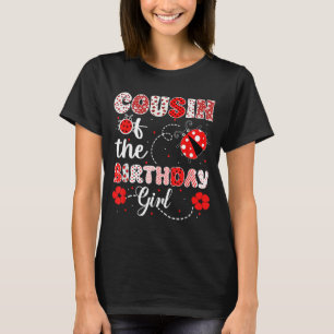 Cousin Of The Birthday Girl - Family Ladybug T-Shirt