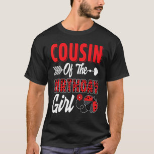 Cousin Of The Birthday Girl Ladybug Family Ladybug T-Shirt