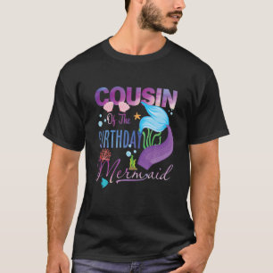 Cousin of The Birthday Mermaid Girl Matching Birth T-Shirt