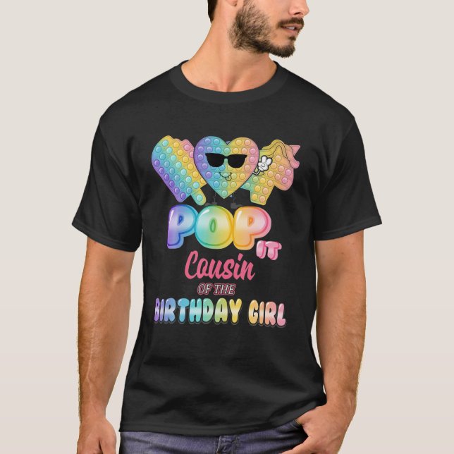 Cousin Of The Birthday Pop It Girl Bday Party Funn T-Shirt (Front)