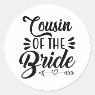 Cousin Of The Bride Wedding Party Family Bridal Sh Classic Round Sticker