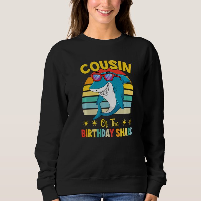 Cousin Of The Shark Birthday Family Matching Birth Sweatshirt (Front)