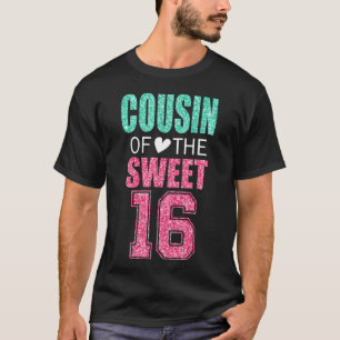 Cousin Of The Sweet 16 Matching Family 16th Birthd T-Shirt