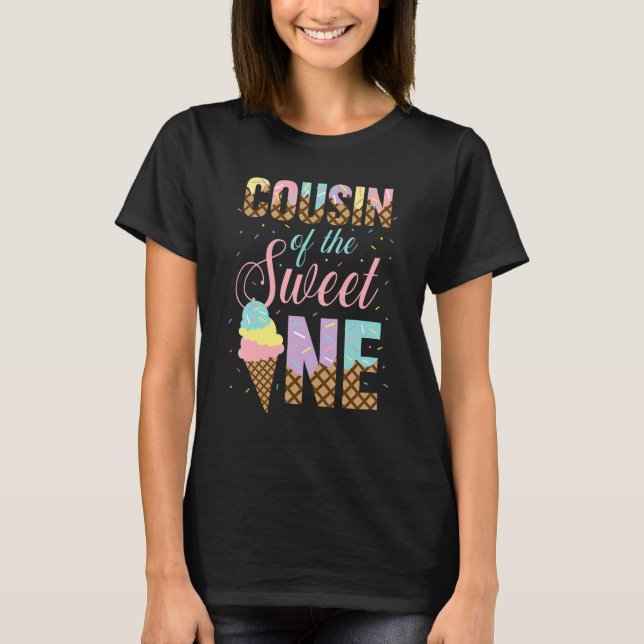 Cousin Of The Sweet One  Ice Cream  Sweetie Girls T-Shirt (Front)