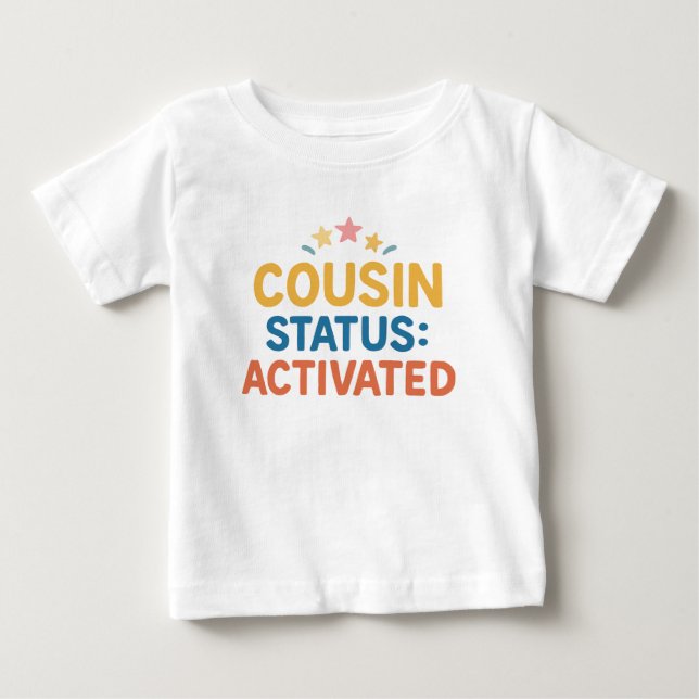 Cousin Status: Activated  Baby T-Shirt (Front)