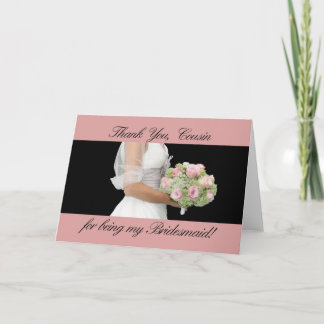 Cousin Thank you for being my Bridesmaid Card