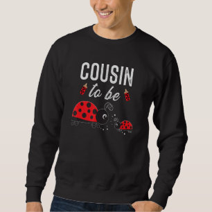 Cousin To Be Ladybug Baby Shower Ladybug Cousin Sweatshirt