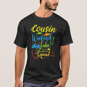 Cousin Weekend Crew Lake Squad Family Vacation Lak T-Shirt