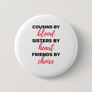 Cousins By Blood Sisters By Heart 2 6 Cm Round Badge