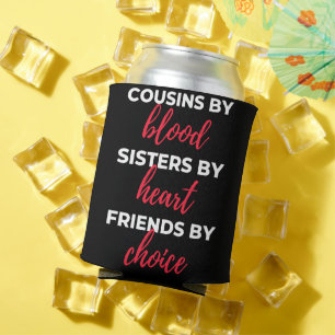 Cousins By Blood Sisters By Heart Can Cooler
