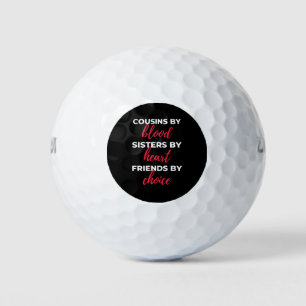 Cousins By Blood Sisters By Heart Golf Balls