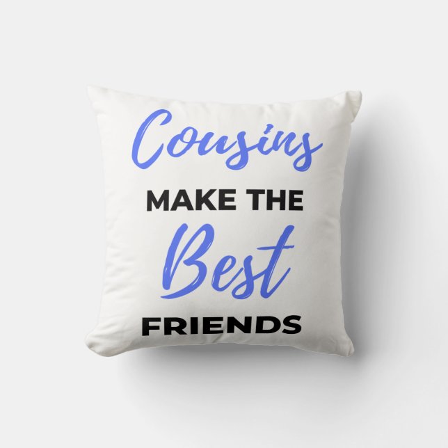 Cousins Make The Best Friends 2 Cushion (Front)