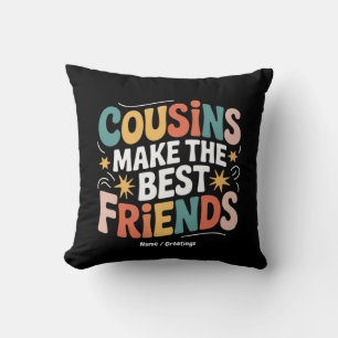 Cousins Make The Best Friends Brothers and Sisters Cushion