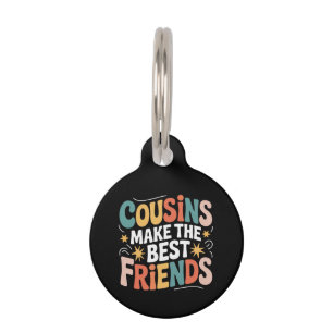 Cousins Make The Best Friends Brothers and Sisters Pet Tag