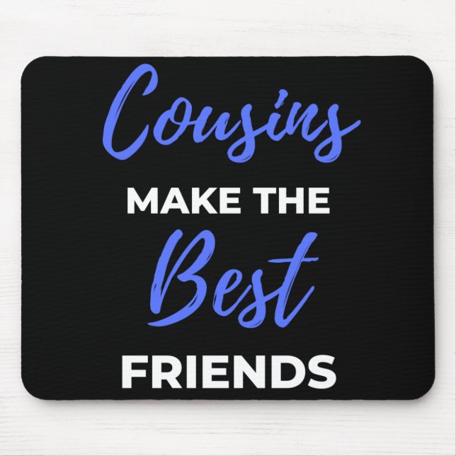 Cousins Make The Best Friends Mouse Pad (Front)