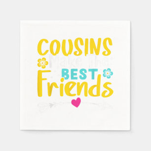 Cousins Make The Best Friends Napkin