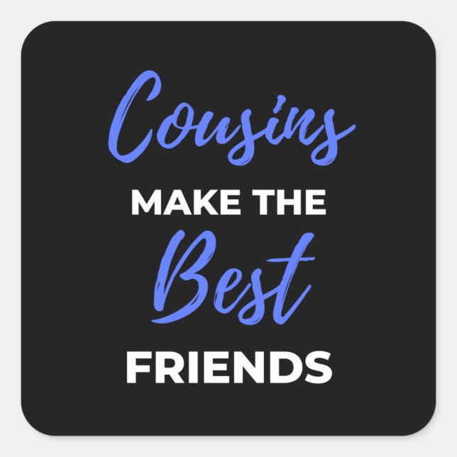 Cousins Make The Best Friends Square Sticker (Front)