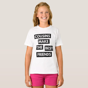 Cousins Make The Best Friends T-Shirt