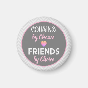 Cousins! Special Friendship gift Magnet