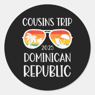 Cousins Trip Dominican Republic 2025 Weekend Famil Classic Round Sticker