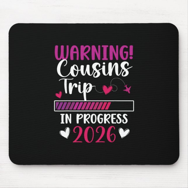 Cousins Trip In Progress 2026 Vacation Cousins Nig Mouse Pad (Front)