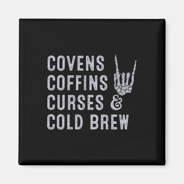 Covens Coffins Curses Cold Brew Fall Halloween Spo Magnet (Front)