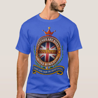 Coventry United Kingdom Legends Are Born in Covent T-Shirt