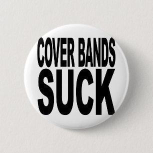 Cover Bands Suck 6 Cm Round Badge