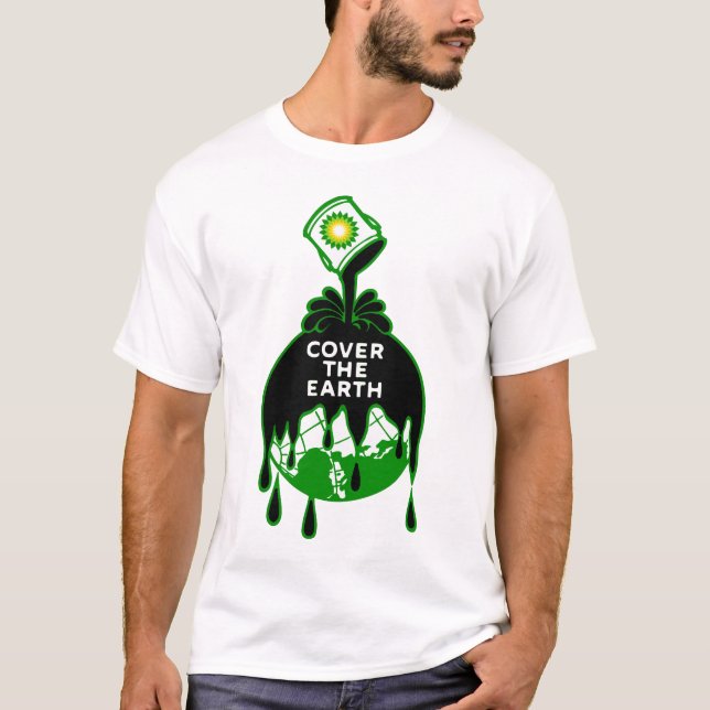 cover the earth bp gulf oil spill exxon T-Shirt (Front)