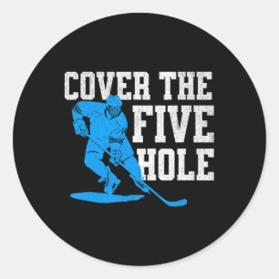 Cover The Five Hole Funny Hockey Goalie  Classic Round Sticker