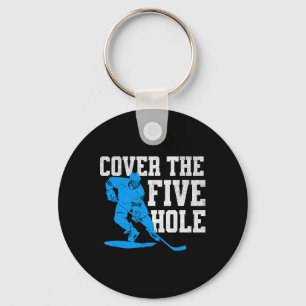 Cover The Five Hole Funny Hockey Goalie  Key Ring