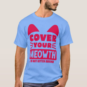 Cover Your Cat 1 T-Shirt