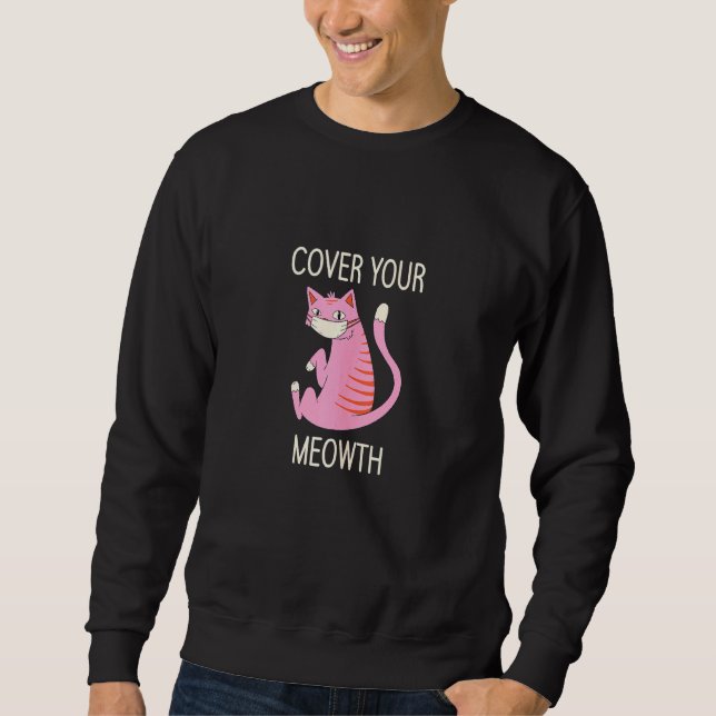 Cover Your Meowth Funny Cute Mask Cat Lover Humour Sweatshirt (Front)