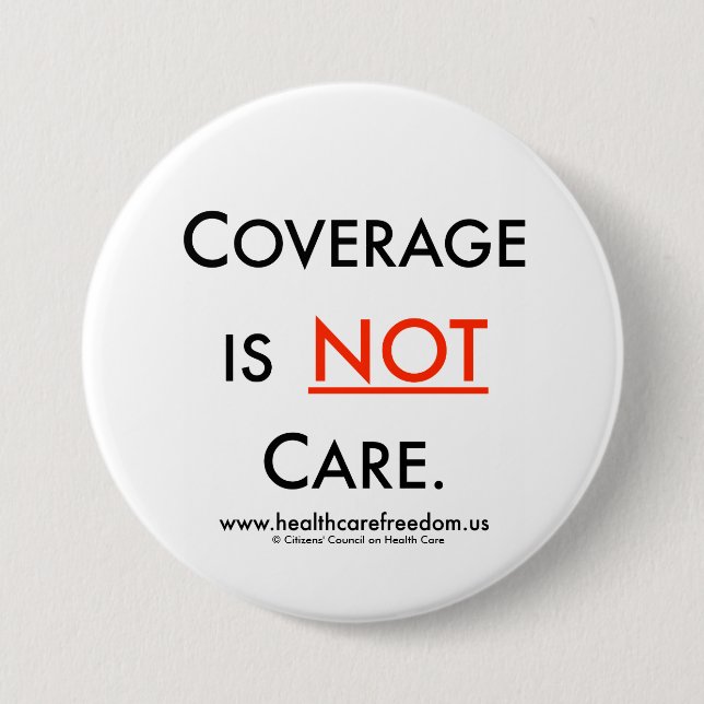 Coverage is NOT Care - Pin (Front)