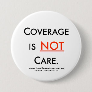 Coverage is NOT Care - Pin