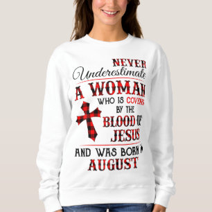 Covered By The Blood Of Jesus And Was Born In Augu Sweatshirt